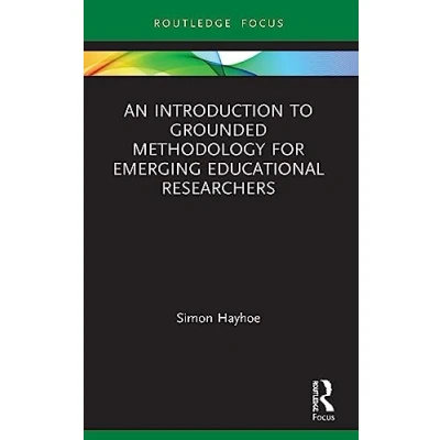 Afbeelding van An Introduction to Grounded Methodology for Emerging Educational Researchers