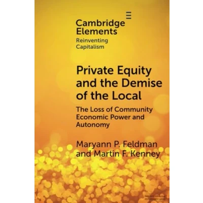 Afbeelding van Private Equity and The Demise of Local: Loss Community Economic Power Autonomy