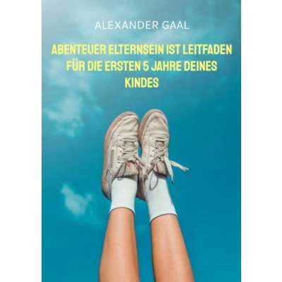 Afbeelding van Abenteuer Elternsein ist Leitfaden für die ersten 5 Jahre deines Kindes