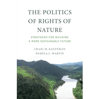 Afbeelding van The Politics of Rights Nature: Strategies for Building a More Sustainable Future