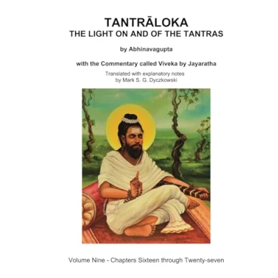 Afbeelding van TANTRALOKA the LIGHT ON AND OF TANTRAS Volume NINE: Nine Chapters Sixteen through Twenty seven, with Commentary called Viveka by ... Translated extensive explanatory notes
