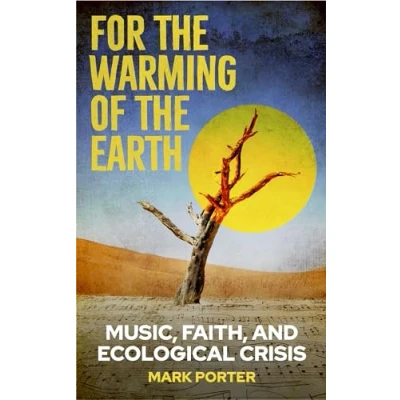 Afbeelding van For the Warming of Earth: Music, faith, and ecological crisis