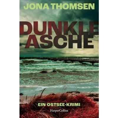 Afbeelding van Dunkle Asche: Ein Ostsee Krimi Spannender und atmosphärischer an der rauen Für Fans von Klaus Peter Wolf, Eva Almstädt Karen Sander