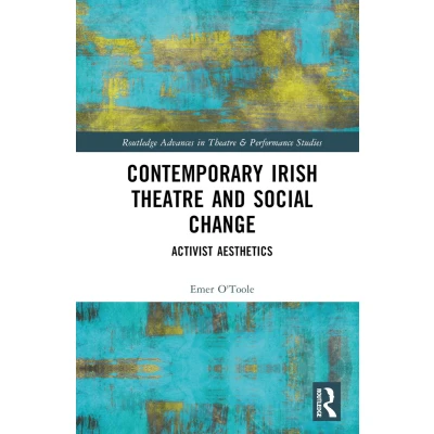 Afbeelding van Contemporary Irish Theatre and Social Change: Activist Aesthetics