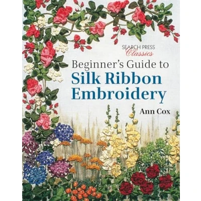 Afbeelding van Beginner&#039;s Guide to Silk Ribbon Embroidery: Re Issue