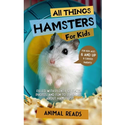 Afbeelding van all Things Hamsters For Kids: Filled With Plenty of Facts, Photos, and Fun to Learn About