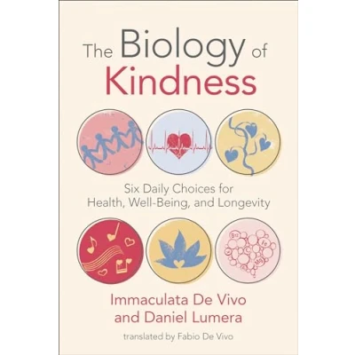 Afbeelding van The Biology of Kindness: Six Daily Choices for Health, Well Being, and Longevity
