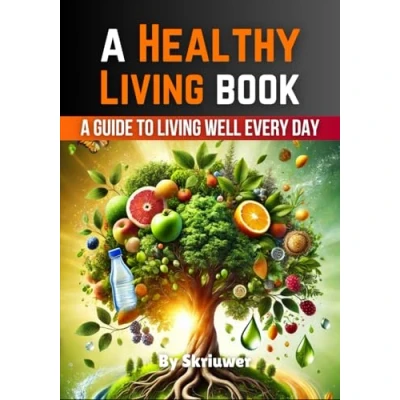Afbeelding van A Healthy Living Book: Guide to Well Every Day