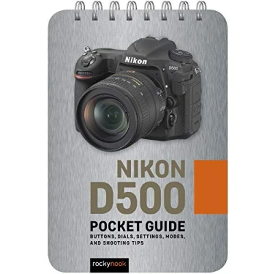 Afbeelding van Nikon D500: Pocket Guide: Buttons, Dials, Settings, Modes, and Shooting Tips: 1