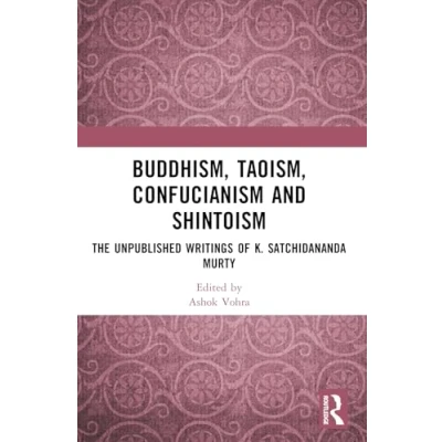 Afbeelding van Buddhism, Taoism, Confucianism and Shintoism: The Unpublished Writings of K. Satchidananda Murty