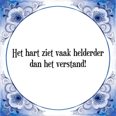 Afbeelding van het hart ziet vaak helderder dan verstand! Tegeltje + Spreuk