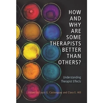 Afbeelding van How and Why Are Some Therapists Better Than Others?: Understanding Therapist Effects