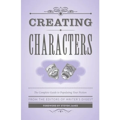 Afbeelding van Creating Characters: The Complete Guide to Populating Your Fiction