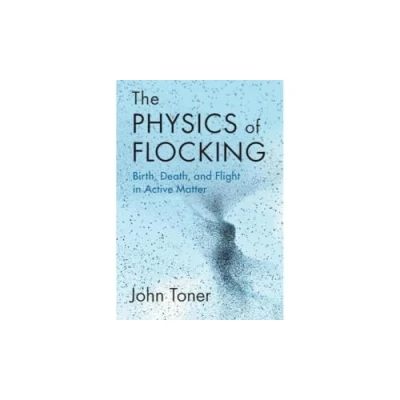 Afbeelding van The Physics of Flocking: Birth, Death, and Flight in Active Matter