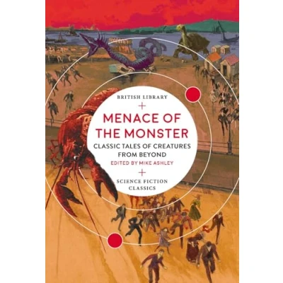 Afbeelding van Menace of the Monster: Classic Tales Creatures from Beyond (British Library Science Fiction Classics)