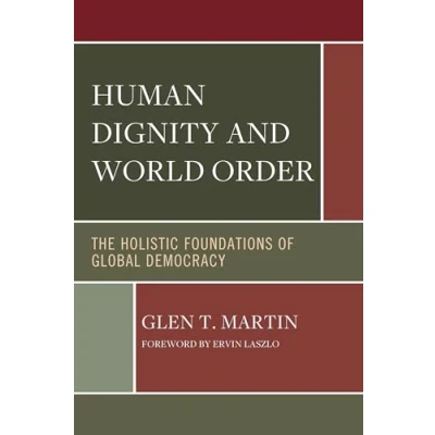 Afbeelding van Human Dignity and World Order: The Holistic Foundations of Global Democracy