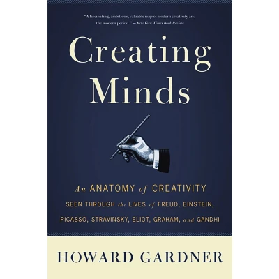 Afbeelding van Creating Minds: An Anatomy of Creativity Seen Through the Lives Freud, Einstein, Picasso, Stravinsky, Eliot, Graham, and Ghandi