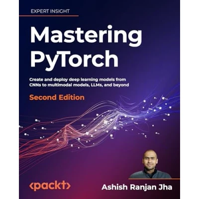 Afbeelding van Mastering PyTorch Second Edition: Create and deploy deep learning models from CNNs to multimodal models, LLMs, beyond