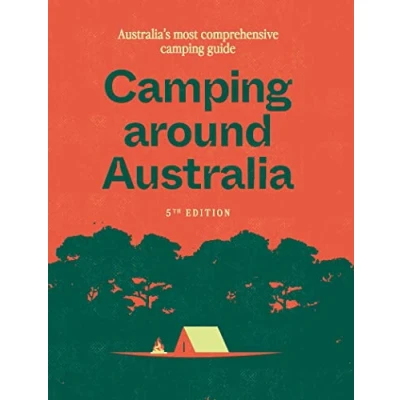 Afbeelding van Camping around Australia 5th ed: Australia&#039;s Most Comprehensive Guide