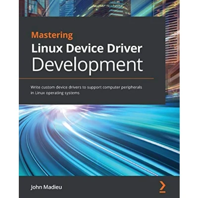 Afbeelding van Mastering Linux device Driver Development: Write custom drivers to support computer peripherals in operating systems