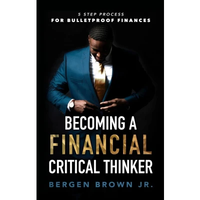 Afbeelding van Becoming a Financial Critical Thinker: 5 Step Process for Bulletproof Finances