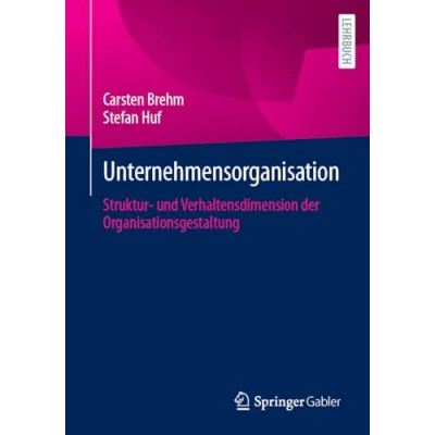 Afbeelding van Unternehmensorganisation: Struktur und Verhaltensdimension der Organisationsgestaltung