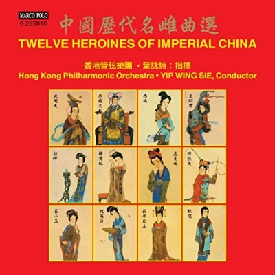 Afbeelding van Hong Kong Philharmonic Orchestra, Yip Wing Sie Twelve Heroines Of Imperial China (CD)