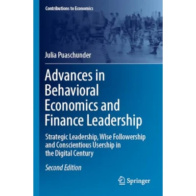 Afbeelding van Advances in Behavioral Economics and Finance Leadership: Strategic Leadership, Wise Followership Conscientious Usership the Digital Century