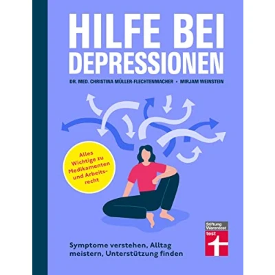 Afbeelding van Hilfe bei Depressionen: Symptome verstehen, Alltag meistern, Unterstützung finden Alles Wichtige zu Medikamenten und Arbeitsrecht