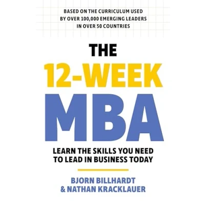 Afbeelding van The 12 Week MBA: Learn Skills You Need to Lead in Business Today