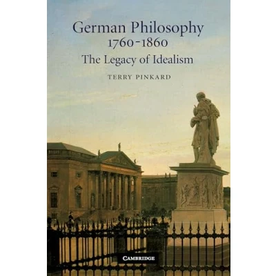 Afbeelding van German Philosophy 17601860: The Legacy of Idealism