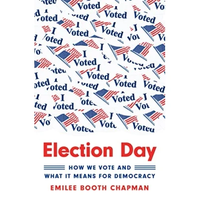 Afbeelding van Election Day: How We Vote and What It Means for Democracy
