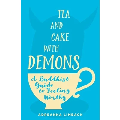 Afbeelding van Tea and Cake with Demons: A Buddhist Guide to Feeling Worthy