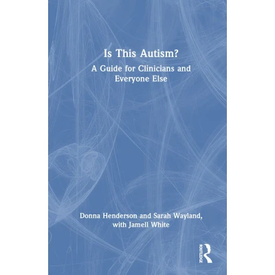 Afbeelding van Is This Autism?: A Guide for Clinicians and Everyone Else