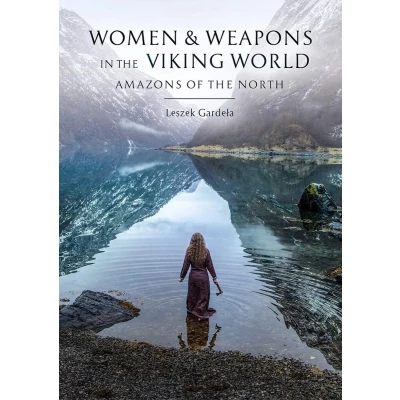 Afbeelding van Women and Weapons in the Viking World: Amazons of North