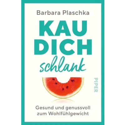 Afbeelding van Kau dich schlank: Gesund und genussvoll zum Wohlfühlgewicht Abnehmen ganz ohne Diät