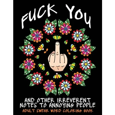 Afbeelding van Adult Swear Word Coloring Book: Fuck You &amp; Other Irreverent Notes To Annoying People: 40 Sweary Rude Curse Pages Calm The F*ck Down: 1