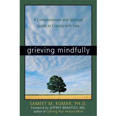 Afbeelding van Grieving Mindfully: A Compassionate And Spiritual Guide To Coping With Loss
