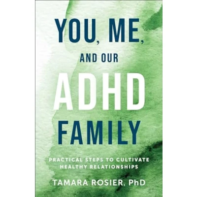 Afbeelding van You, Me, and Our ADHD Family: Practical Steps to Cultivate Healthy Relationships
