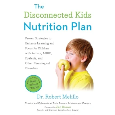 Afbeelding van The Disconnected Kids Nutrition Plan: Proven Strategies to Enhance Learning and Focus for Children with Autism, ADHD, Dyslexia, Other Neurological Disorders