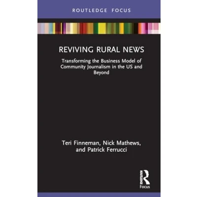 Afbeelding van Reviving Rural News: Transforming the Business Model of Community Journalism in US and Beyond