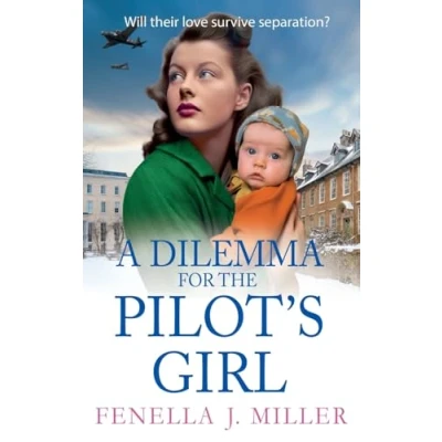 Afbeelding van A Dilemma for The Pilot&#039;s Girl: next instalment in Fenella J Miller&#039;s emotional wartime historical saga series 2024
