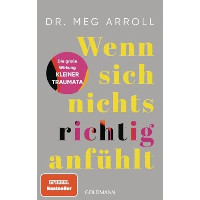 Afbeelding van Wenn sich nichts richtig anfühlt: Die große Wirkung kleiner Traumata und wie wir sie überwinden