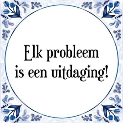 Afbeelding van Elk probleem is een uitdaging! Tegeltje + Spreuk