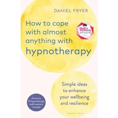 Afbeelding van How to Cope with Almost Anything Hypnotherapy: Simple Ideas Enhance Your Wellbeing and Resilience