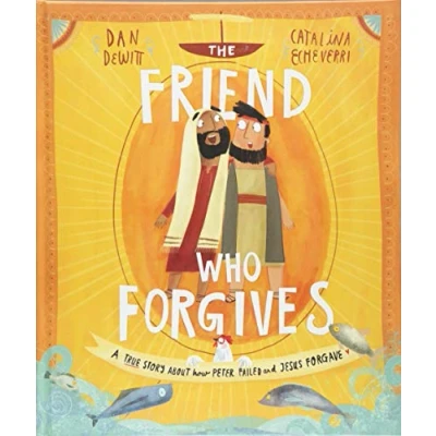 Afbeelding van The Friend Who Forgives Storybook: A true story about how Peter failed and Jesus forgave