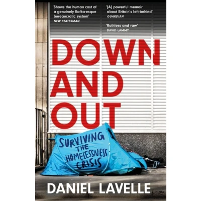 Afbeelding van Down and Out: Surviving the Homelessness Crisis, by 2023 Orwell Prize winning journalist author