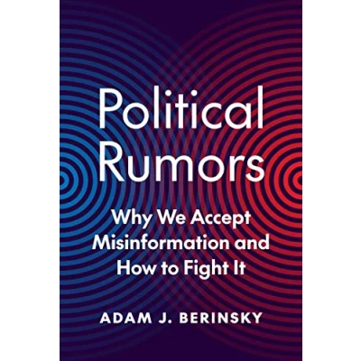 Afbeelding van Political Rumors: Why We Accept Misinformation and How to Fight It: 18