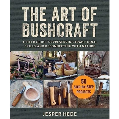 Afbeelding van The Art of Bushcraft: A Field Guide to Preserving Traditional Skills and Reconnecting with Nature
