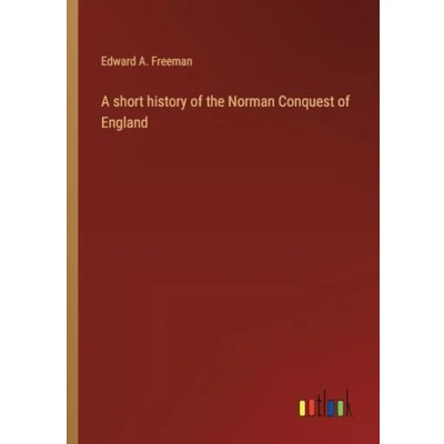 Afbeelding van A short history of the Norman Conquest England